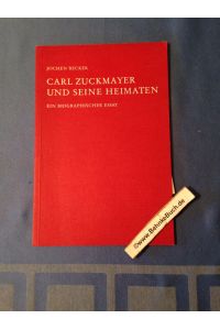 Carl Zuckmayer und seine Heimaten. Ein biographischer Essay.