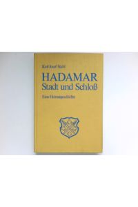 Hadamar :  - Stadt und Schloss ; eine Heimatgeschichte anlässlich der 650-Jahrfeier der Stadtrechteverleihung an die Stadt Hadamar 1974. Signiert vom Autor.