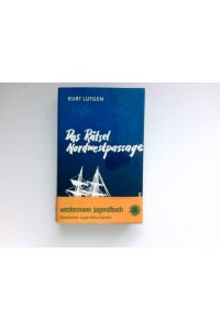 Das Rätsel Nordwestpassage :  - [Ill: Kurt Schmischke] Signiert vom Autor.