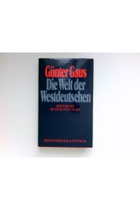 Die Welt der Westdeutschen :  - kritische Betrachtungen. Signiert vom Autor.