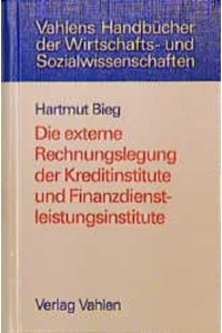 Die externe Rechnungslegung der Kreditinstitute und Finanzdienstleistungsinstitute.   - Vahlens Handbücher der Wirtschafts- und Sozialwissenschaften.