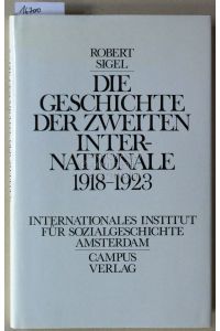 Die Geschichte der Zweiten Internationale 1918-1923. [= Quellen und Studien zur Sozialgeschichte, Bd. 7]  - Internationales Institut für Sozialgeschichte Amsterdam.