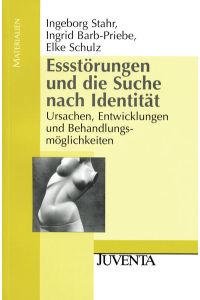 Essstörungen und die Suche nach Identität: Ursachen, Entwicklungen und Behandlungsmöglichkeiten (Juventa Materialien)