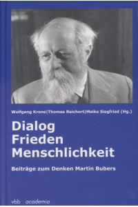 Dialog, Frieden, Menschlichkeit: Beiträge zum Denken Martin Bubers.   - Im Auftrag der Martin Buber-Gesellschaft.