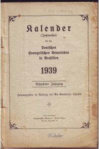 Kalender (Jahrweiser) für die Deutschen Evangelischen Gemeinden in Brasilien. 1939. Achtzehnter Jahrgang.   - Herausgegeben im Auftrag der Rio-Grandenser Synode.