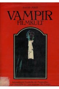 Vampir Filmkult. Internat. Geschichte des Vampirfilms vom Stummfilm bis zum modernen Sex-Vampir.