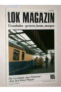 Lok Magazin Nr. 105 November/Dezember1980. Eisenbahn - gestern, heute, morgen. Die Geschichte einer Pioniertat: ´Der 26, 4-Meter-Wagen´.