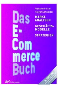 Das E-Commerce Buch: Marktanalysen – Geschäftsmodelle – Strategien