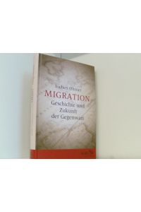 Migration Geschichte und Zukunft der Gegenwart