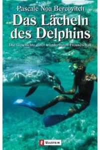 Das Lächeln des Delphins  - Die Geschichte einer wunderbaren Freundschaft