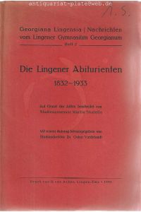 Die Lingener Abiturienten 1832-1933.   - Georgiana Lingensia / Nachrichten vom Lingener Gymnasium Georgianum. Heft 2.