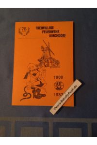 Festschrift zur 75-Jahr-Feier der Freiwilligen Feuerwehr Kirchdorf 1908 - 1983.