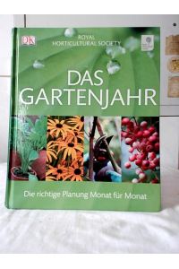 Das Gartenjahr : die richtige Planung Monat für Monat.   - Royal Horticultural Society. [Übers. Reinhard Ferstl ...]