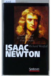 Isaac Newton. Eine Biographie.