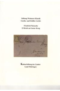 Friedrich Nietzsche. 23 Briefe an Gustav Krug.   - Herausgegeben von der Kulturstiftung der Länder in Verbindung mit der Stiftung Weimarer Klassik.