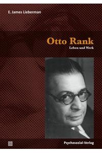 Otto Rank. Leben und Werk.   - Aus dem Amerikan. von Anni Pott / Bibliothek der Psychoanalyse.