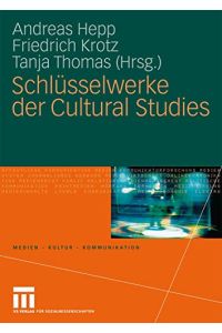 Schlüsselwerke der cultural studies.   - Medien - Kultur - Kommunikation