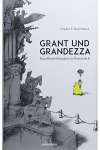 Grant und Grandezza : Randbemerkungen zu Österreich.   - Charles E. Ritterband