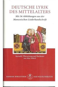 Deutsche Lyrik des Mittelalters. Auswahl und Übersetzung von Max Wehrli. Mit 36 Abbildungen aus der Manessischen Liederhandschrift.