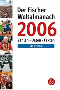 Der Fischer Weltalmanach 2006: Zahlen, Daten, Fakten (Fischer Sachbücher)