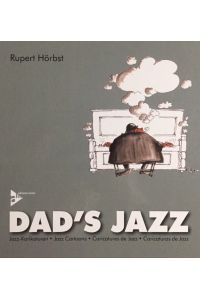 Dad's Jazz. Jazz-Karikaturen.   - [Franz. Übers.: Annie Willig-Duvivier. Engl. & span. Übers.: Heike Bach]