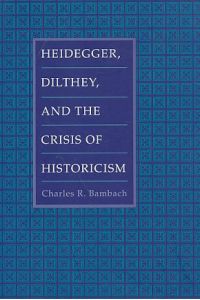 Heidegger, Dilthey, and the Crisis of Historicism.