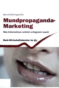 Mundpropaganda-Marketing : was Unternehmen wirklich erfolgreich macht.   - dtv ; (50914) : Beck-Wirtschaftsberater