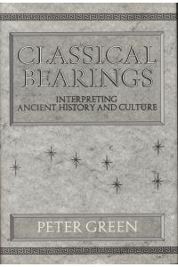 Classical Bearings: Interpreting Ancient History and Culture.