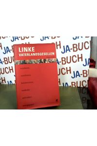 Linke Vaterlandsgesellen: Linke Sozialisten, Anarchisten, Kommunisten, Raufbolde und andere Unangepasste (Edition Zeitzeugen)