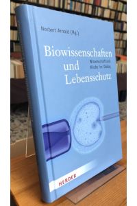 Biowissenschaften und Lebensschutz.   - Der schwierige Dialog zwischen Wissenschaft und Kirche.