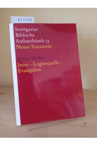 Jesus - Logienquelle - Evangelien. [Von Dieter Zeller]. (= Stuttgarter Biblische Aufsatzbände, 53. Neues Testament).