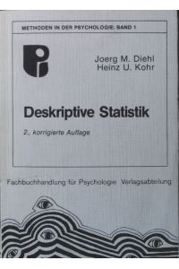Deskriptive Statistik  - Joerg M. Diehl ; Heinz U. Kohr / Methoden in der Psychologie ; Bd. 1