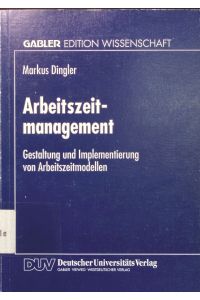 Arbeitszeitmanagement  - Mit einem Geleitw. von Hans-Ulrich Küpper / Gabler Edition Wissenschaft