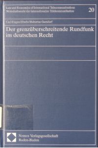 Der grenzüberschreitende Rundfunk im deutschen Recht  - Carl-Eugen Eberle ; Hubertus Gersdorf / Law and economics of international telecommunications ; 20
