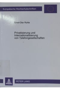 Privatisierung und Internationalisierung von Telefongesellschaften  - Europäische Hochschulschriften / Reihe 5 / Volks- und Betriebswirtschaft ; Bd. 1955