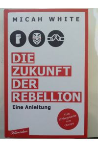 Die Zukunft der Rebellion - Eine Anleitung