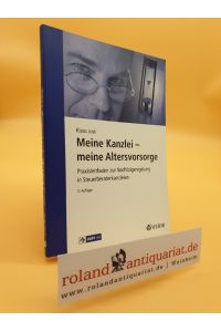 Meine Kanzlei - meine Altersvorsorge : [Praxisleitfaden zur Nachfolgeregelung in Steuerberaterkanzleien] / Klaus Jost