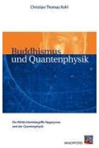 Buddhismus und Quantenphysik : die Wirklichkeitsbegriffe NÄgÄrjunas und der Quantenphysik.
