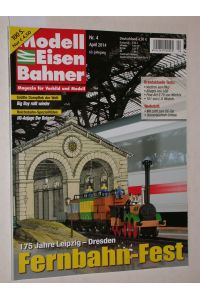 Modelleisenbahner Nr. 4/2014, 63. Jahrgang: 175 Jahre Leipzig-Dresden: Fernbahn-Fest; Big Boy rollt wieder u. a.