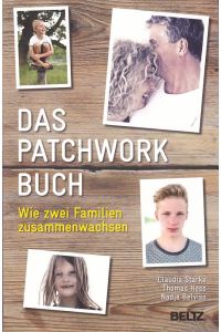 Das Patchworkbuch : wie zwei Familien zusammenwachsen.   - Claudia Starke ; Thomas Hess ; Nadja Belviso