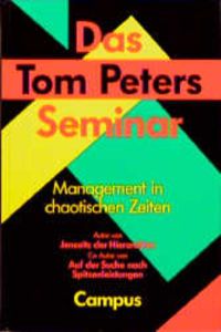 Das Tom Peters Seminar: Management in chaotischen Zeiten