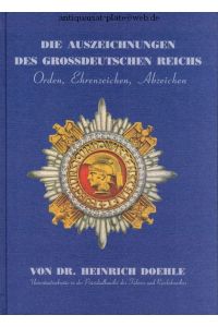 Die Auszeichnungen des Großdeutschen Reichs. Orden, Ehrenzeichen, Abzeichen.