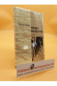 Gelbes Gelächter : noch eine längere Geschichte ; Roman / Hans H. Hiebel / Literatur ; Nr. 40