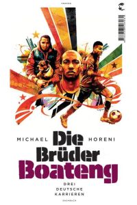Die Brüder Boateng: Drei deutsche Karrieren