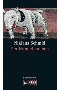 Der Hundeknochen : Kriminalroman.   - Grafitäter & Grafitote