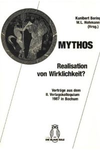Mythos, Realisation von Wirklichkeit? : 1987 in Bochum.   - Kunibert Bering ; Werner L. Hohmann (Hrsg.) / Verlag Die Blaue Eule: Vorträge aus dem ... Verlagskolloquium ; 2