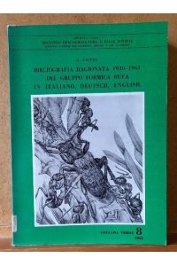 Bibliografia ragionata 1930 - 1961 del Gruppo Formica Rufa in italiano, deutsch, english (Über Ameisen)