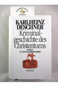 Kriminalgeschichte des Christentums. Band 5. 9. und 10. Jahrhundert.