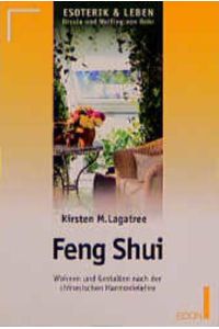 Feng Shui; Wohnen und Gestalten nach der Chinesischen Harmonielehre  - Wohnen und gestalten nach der chinesischen Harmonielehre