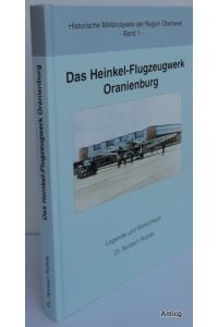 Das Heinkel-Flugzeugwerk Oranienburg. Legende und Wirklichkeit.